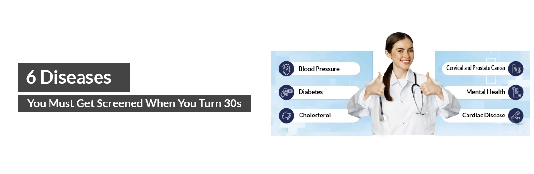 6 Diseases You Must Get Screened When You Turn 30s